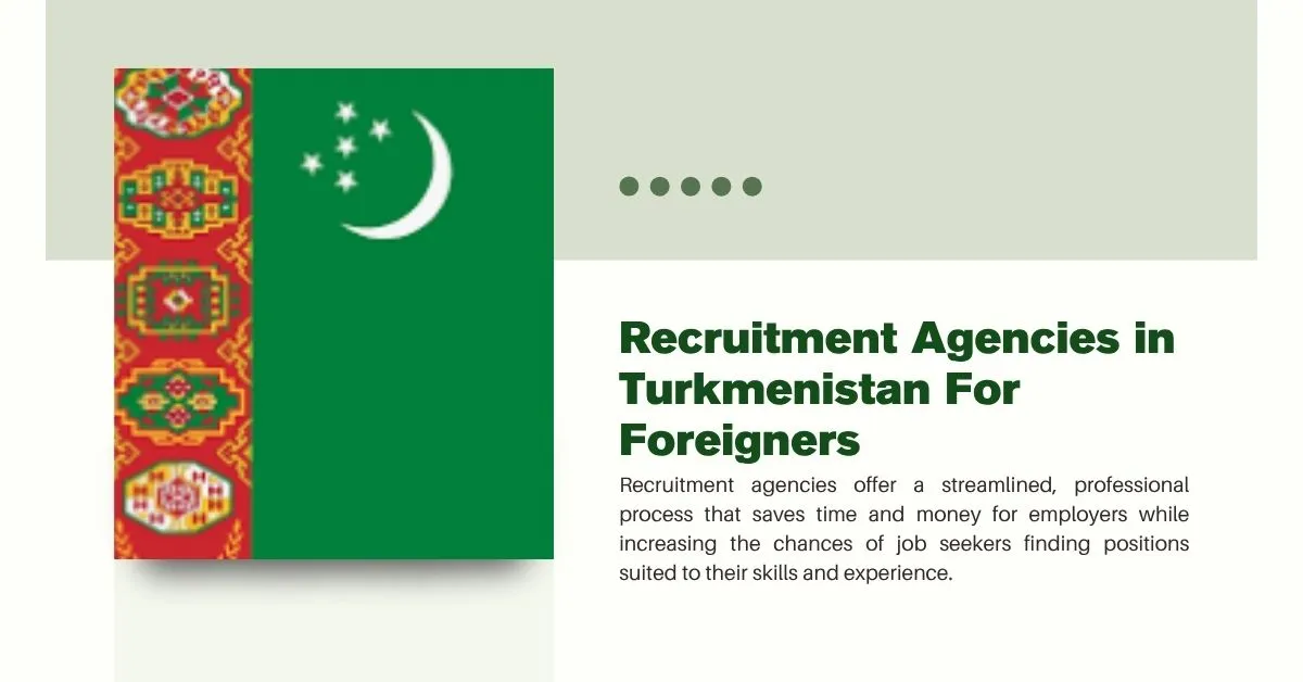 Recruitment Agencies in Turkmenistan For Foreigners 1 Recruitment Agencies in Turkmenistan