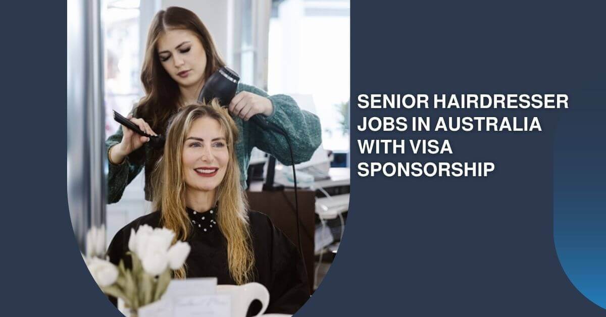 Senior Hairdresser Jobs in Australia with Visa Sponsorship