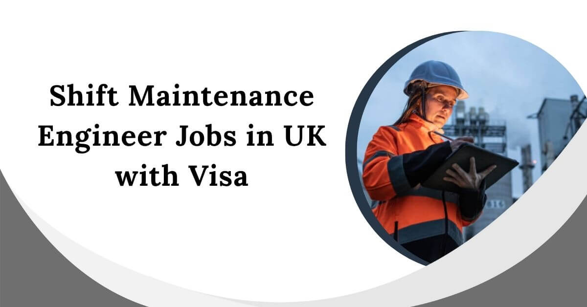 Shift Maintenance Engineer Jobs in UK with Visa 2025 - Apply Now 1 Shift Maintenance Engineer Jobs in UK with Visa