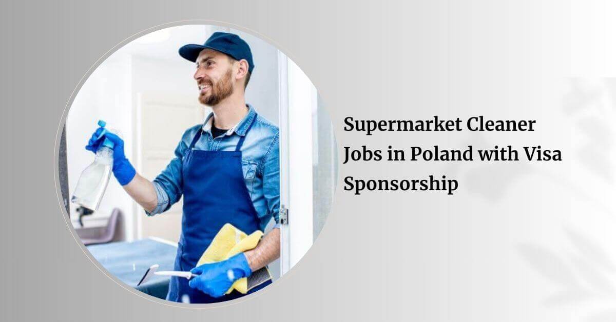 Supermarket Cleaner Jobs in Poland with Visa Sponsorship