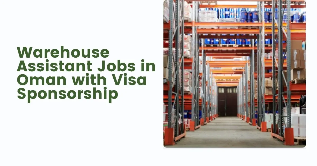 Warehouse Assistant Jobs in Oman with Visa Sponsorship 1 Warehouse Assistant Jobs in Oman