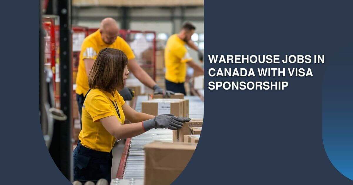 Warehouse Jobs in Canada with Visa Sponsorship