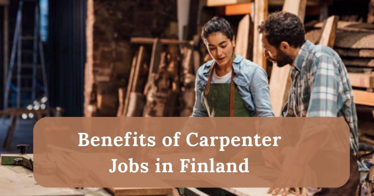 Carpenter Jobs in Finland with Visa Sponsorship 2025 2 Benefits of Carpenter Jobs in Finland