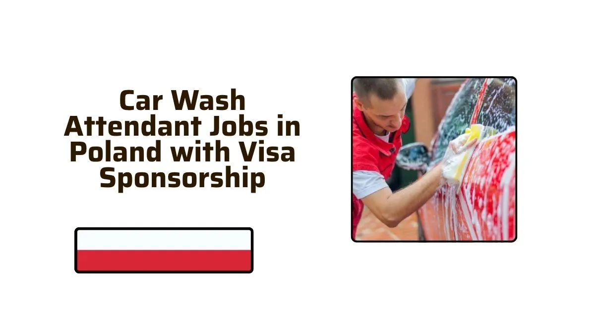 Car Wash Attendant Jobs in Poland with Visa Sponsorship 1 Car Wash Attendant Jobs in Poland