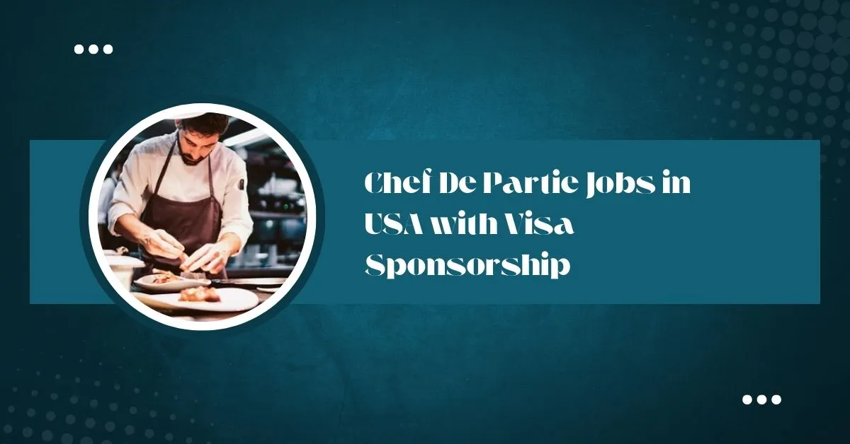 Chef De Partie Jobs in USA with Visa Sponsorship  1 Chef De Partie Jobs in USA