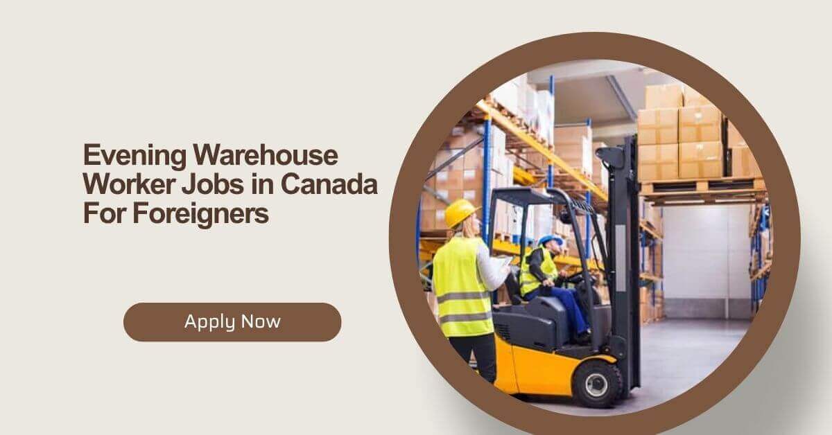 Evening Warehouse Worker Jobs in Canada For Foreigners 2026 1 Evening Warehouse Worker Jobs in Canada For Foreigners