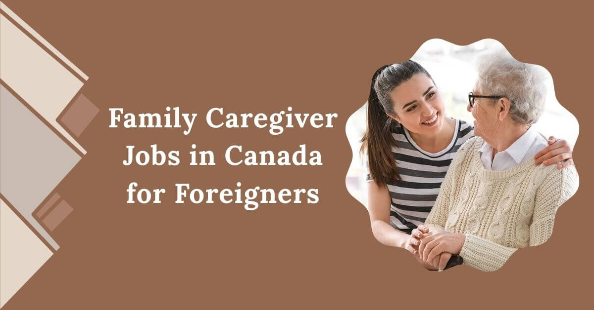Family Caregiver Jobs in Canada for Foreigners - Apply Now 1 Family Caregiver Jobs in Canada for Foreigners