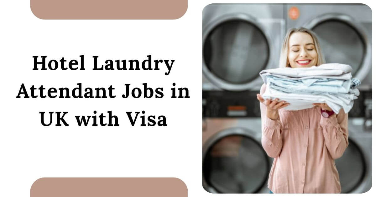 Hotel Laundry Attendant Jobs in UK with Visa 2025 1 Hotel Laundry Attendant Jobs in UK with Visa