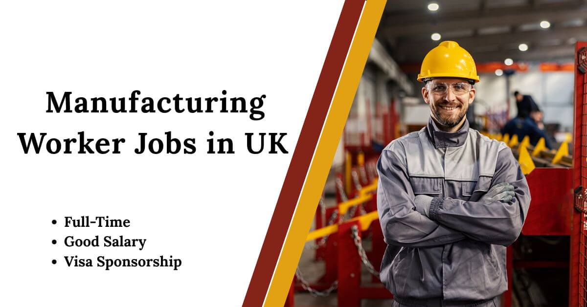 Manufacturing Worker Jobs in UK 2025 - Urgent Hiring 1 Manufacturing Worker Jobs in UK