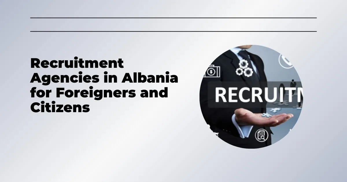 Recruitment Agencies in Albania for Foreigners and Citizens 1 Recruitment Agencies in Albania