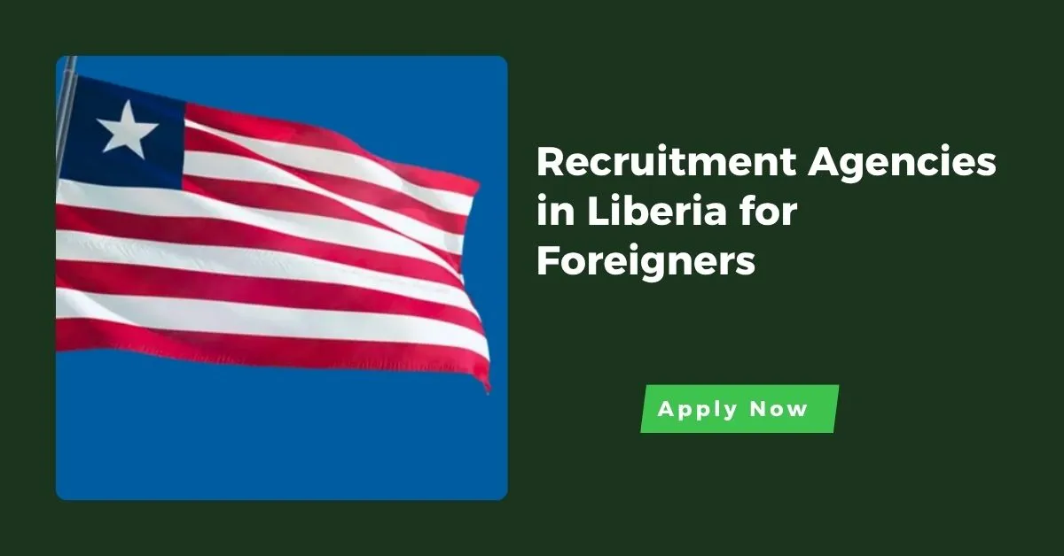 Recruitment Agencies in Liberia for Foreigners 1 Recruitment Agencies in Liberia