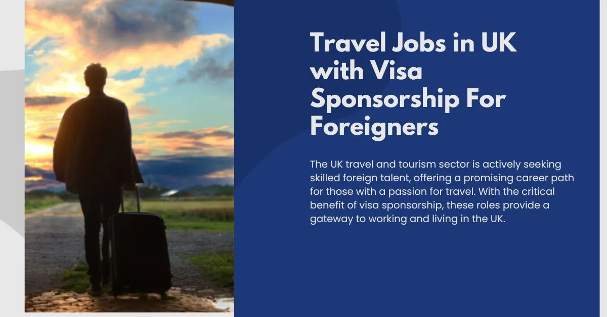 Travel Jobs in UK with Visa Sponsorship For Foreigners 1 Travel Jobs in UK