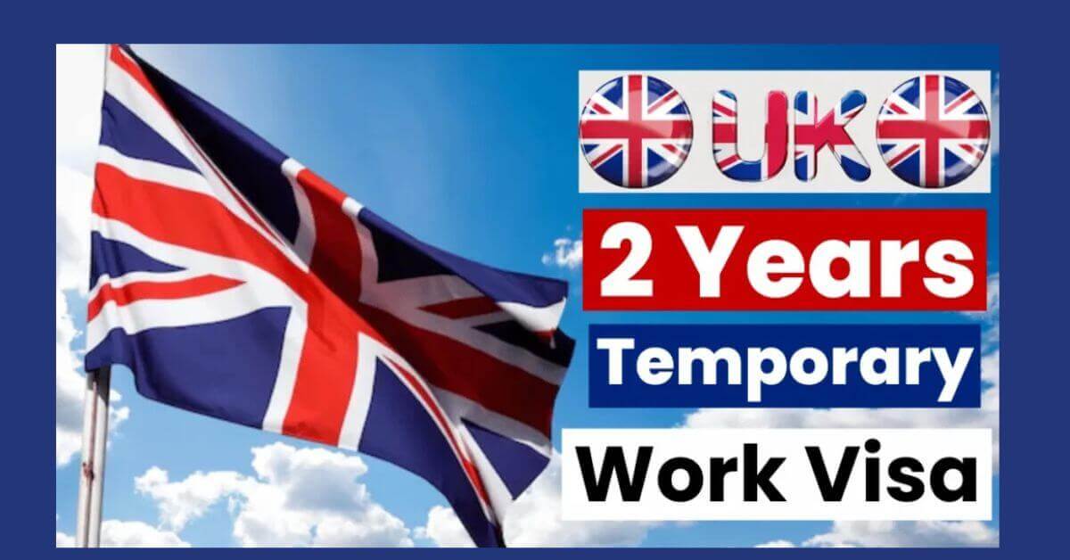 2 Year Temporary Work Visa in UK 2025 - Apply Now 1 2 Year Temporary Work Visa in UK