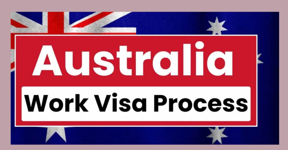 Australia Work Visa Process 2025 - Types & Requirements 1 Australia Work Visa Process