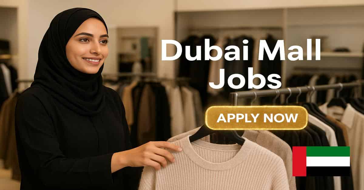 Dubai Mall Jobs 2025 - Positions Available 1 Dubai Mall Jobs