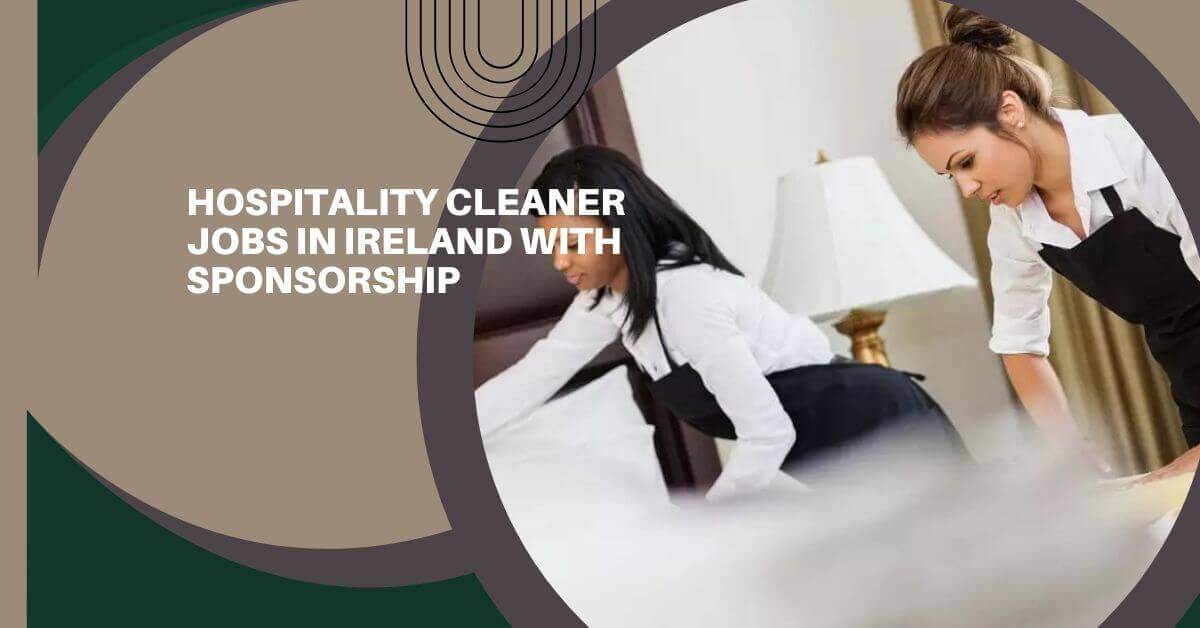 Hospitality Cleaner Jobs In Ireland with Sponsorship 2025 1 Hospitality Cleaner Jobs In Ireland with Sponsorship