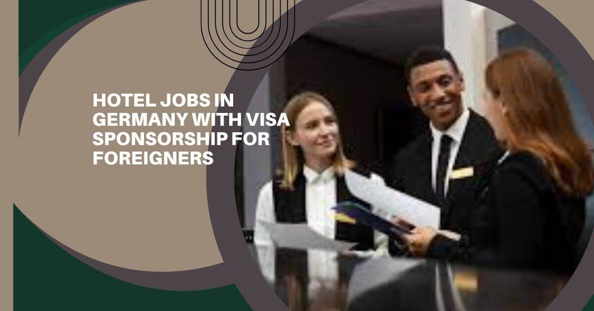 Hotel Jobs in Germany with Visa Sponsorship For Foreigners 1 Hotel Jobs in Germany with Visa Sponsorship For Foreigners