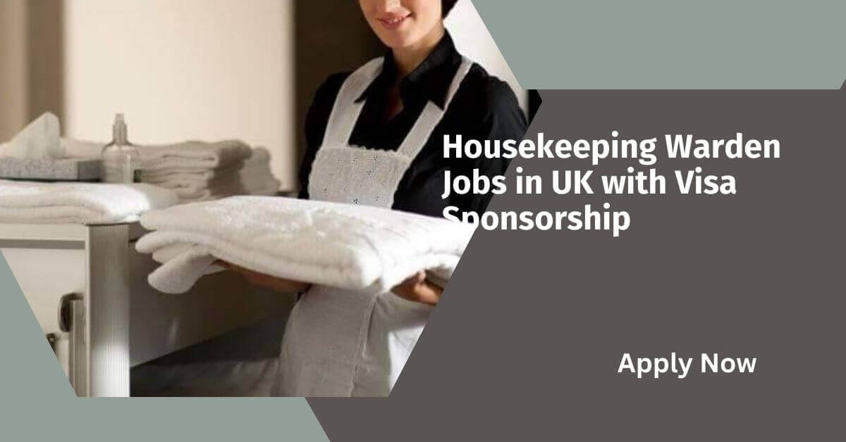 Housekeeping Warden Jobs in UK with Visa Sponsorship 1 Housekeeping Warden Jobs in UK with Visa Sponsorship