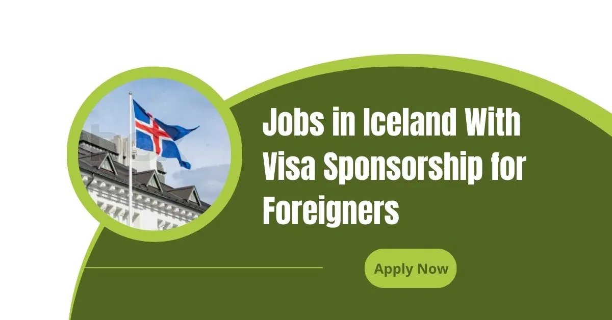 Jobs in Iceland With Visa Sponsorship for Foreigners 18 Jobs in Iceland
