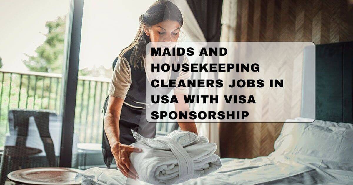Maids and Housekeeping Cleaners Jobs in USA With Visa Sponsorship 1 Maids and Housekeeping Cleaners Jobs in USA With Visa Sponsorship