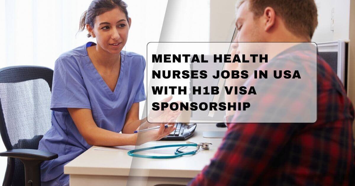 Mental Health Nurses Jobs in USA With H1B Visa Sponsorship 1 Mental Health Nurses Jobs in USA With H1B Visa Sponsorship