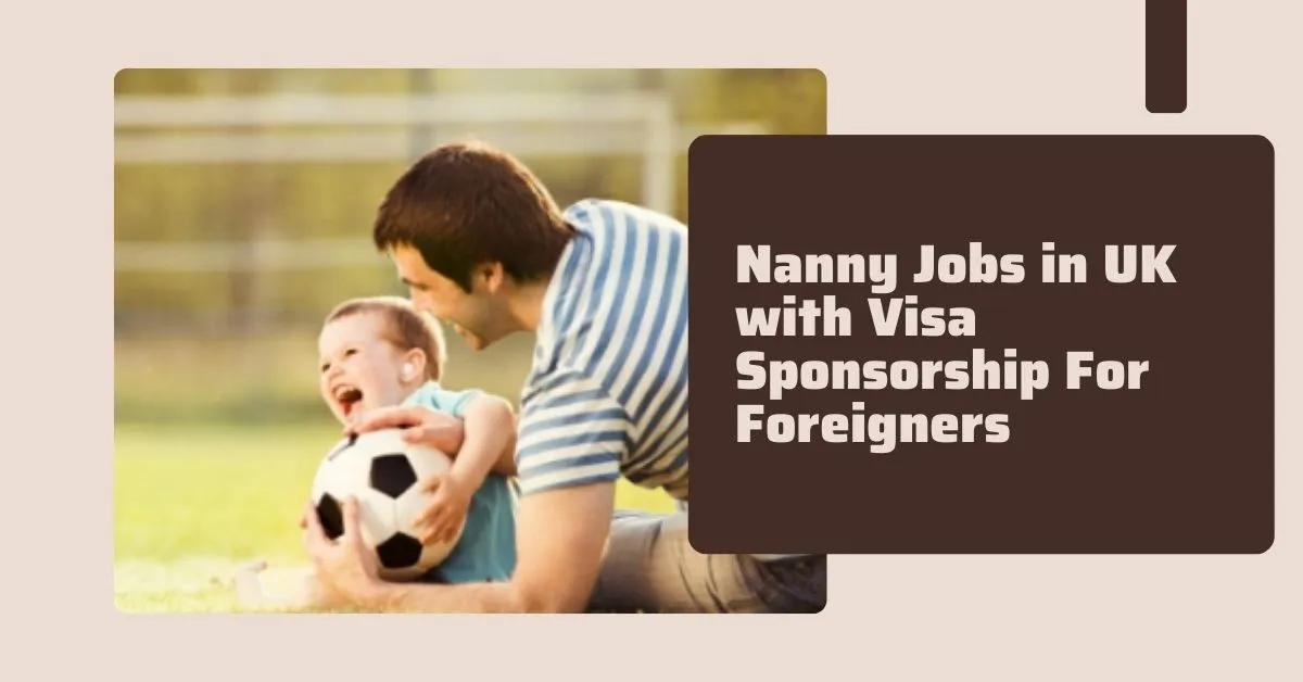 Nanny Jobs in UK with Visa Sponsorship For Foreigners 1 Nanny Jobs in UK