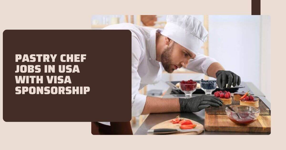 Pastry Chef Jobs in USA with Visa Sponsorship 1 Pastry Chef Jobs in USA with Visa Sponsorship