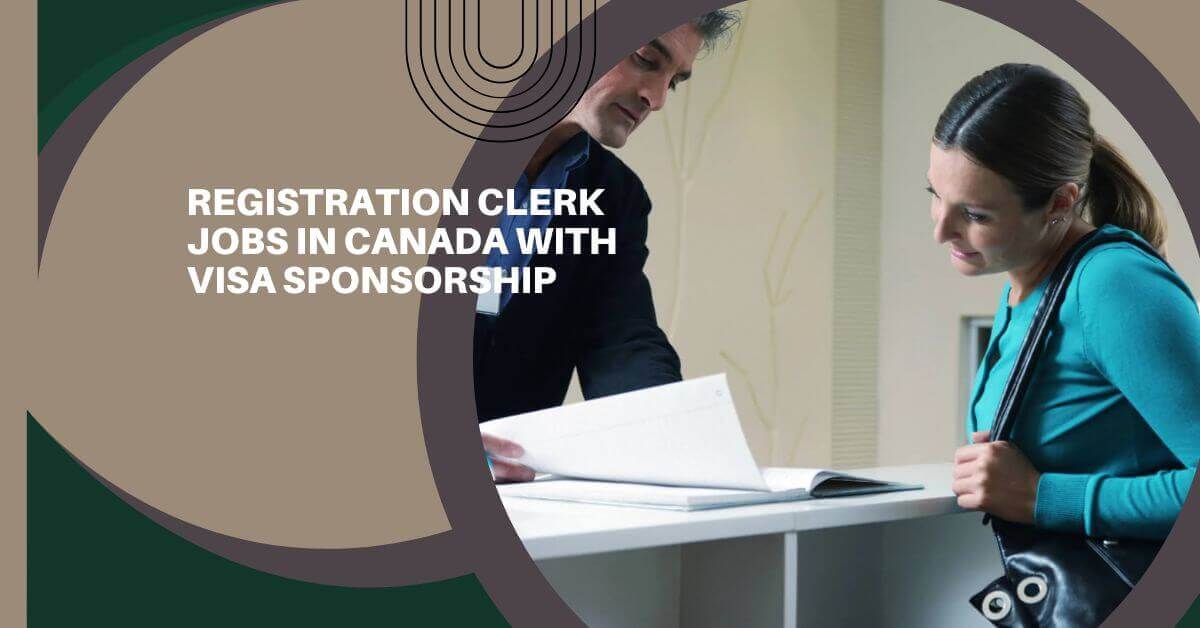 Registration Clerk Jobs in Canada with Visa Sponsorship 1 Registration Clerk Jobs in Canada with Visa Sponsorship
