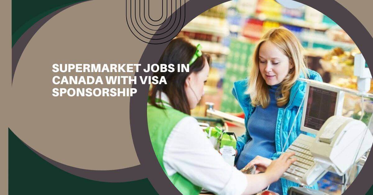 Supermarket Jobs in Canada with Visa Sponsorship 1 Supermarket Jobs in Canada with Visa Sponsorship