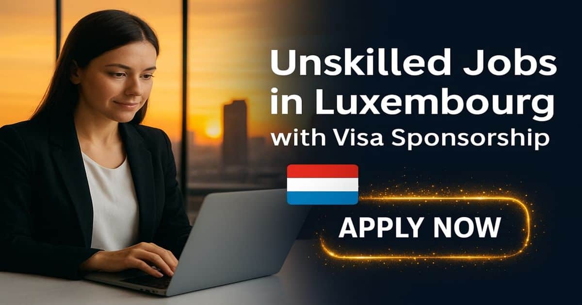 Unskilled Jobs in Luxembourg with Visa Sponsorship 2025 1 Unskilled Jobs in Luxembourg with Visa Sponsorship