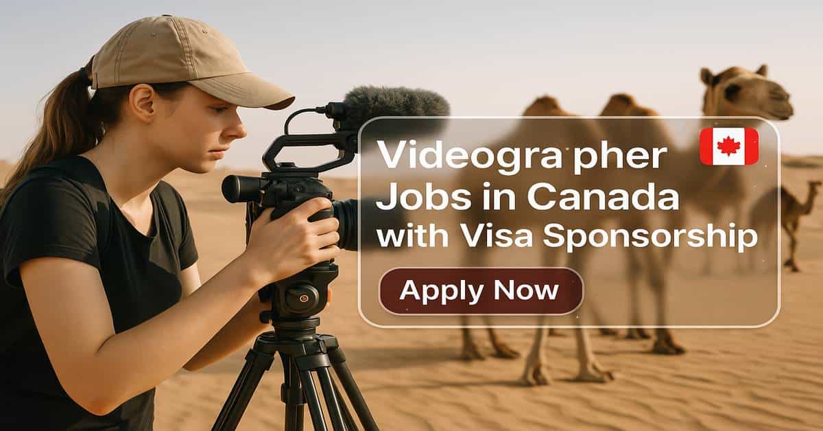 Videographer Jobs in Canada with Visa Sponsorship 2025 1 Videographer Jobs in Canada with Visa Sponsorship