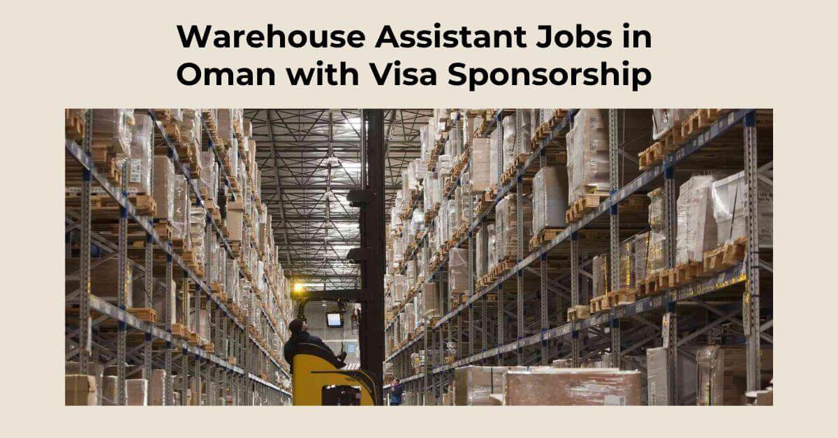 Warehouse Assistant Jobs in Oman with Visa Sponsorship 1 Warehouse Assistant Jobs in Oman with Visa Sponsorship