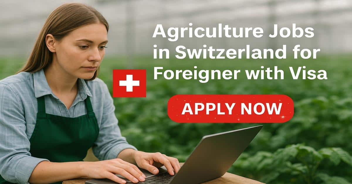 Agriculture Jobs in Switzerland for Foreigner with Visa 2025 1 Agriculture Jobs in Switzerland for Foreigner with Visa