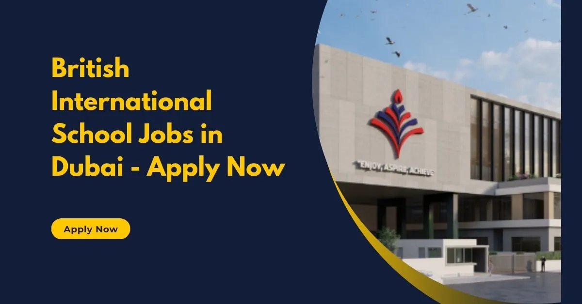 British International School Jobs in Dubai - Apply Now 1 British International School Jobs