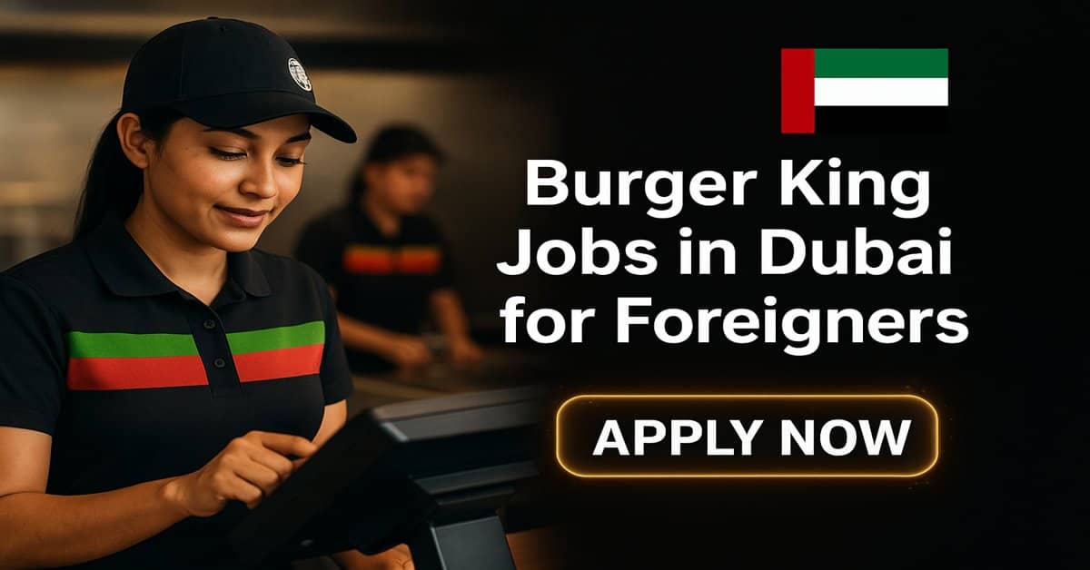 Burger King Jobs in Dubai for Foreigners