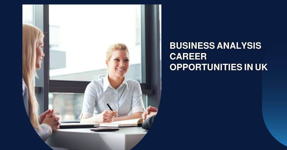 Business Analysis Career Opportunities In UK 2025 3 Business Analysis Career Opportunities In UK