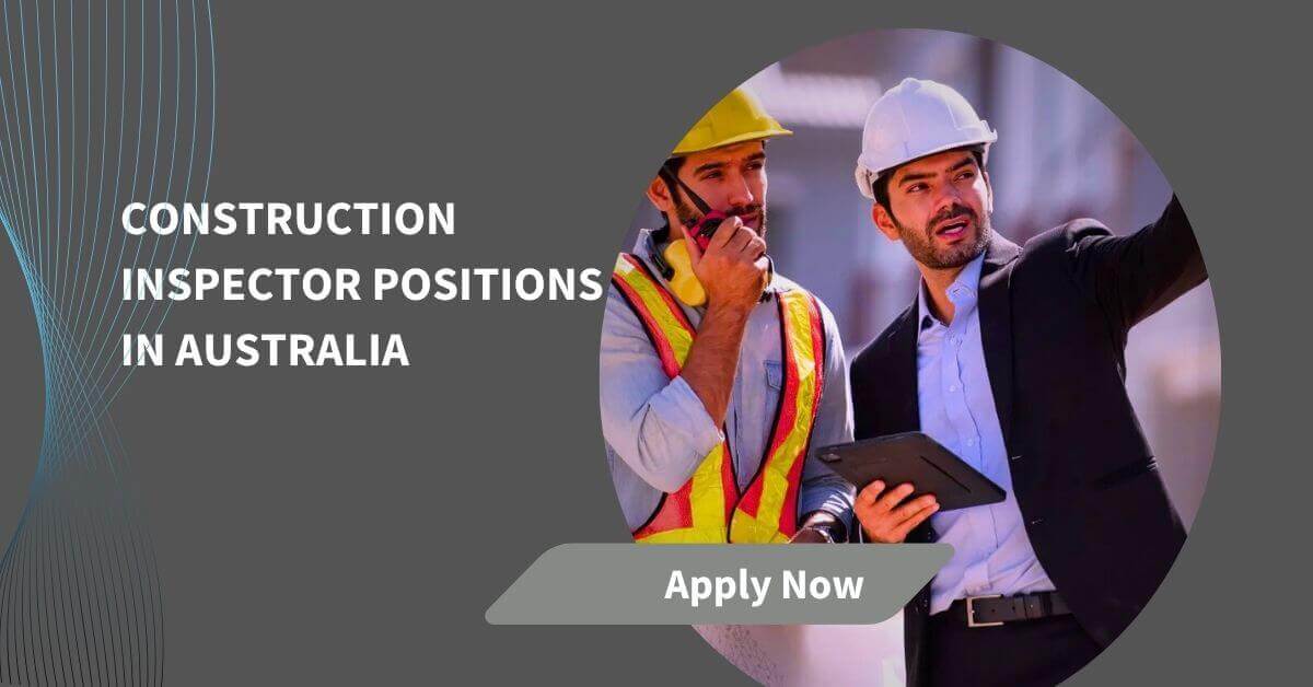Construction Inspector Positions In Australia 2025 8 Construction Inspector Positions In Australia