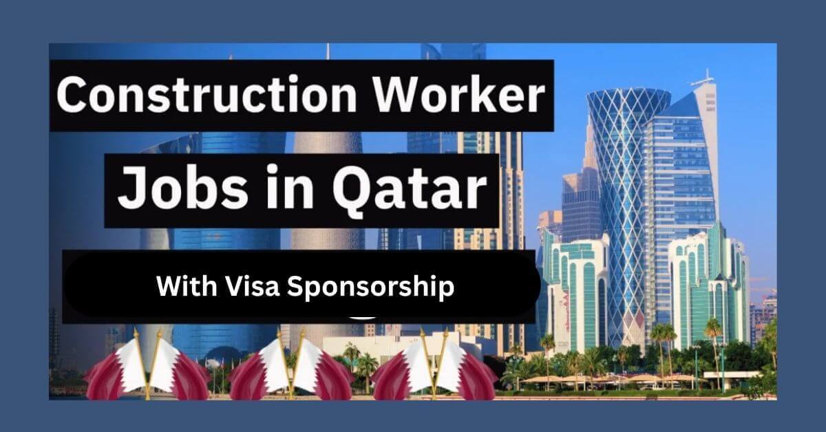 Construction Worker Jobs in Qatar With Visa Sponsorship 2025 1 Construction Worker Jobs in Qatar With Visa Sponsorship