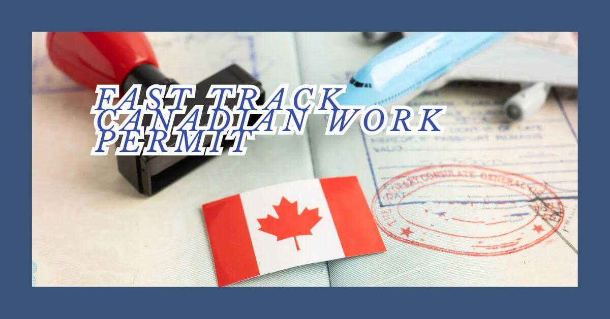 Fast Track Canadian Work Permit 2025 - Global Skill Strategy 1 Fast Track Canadian Work Permit