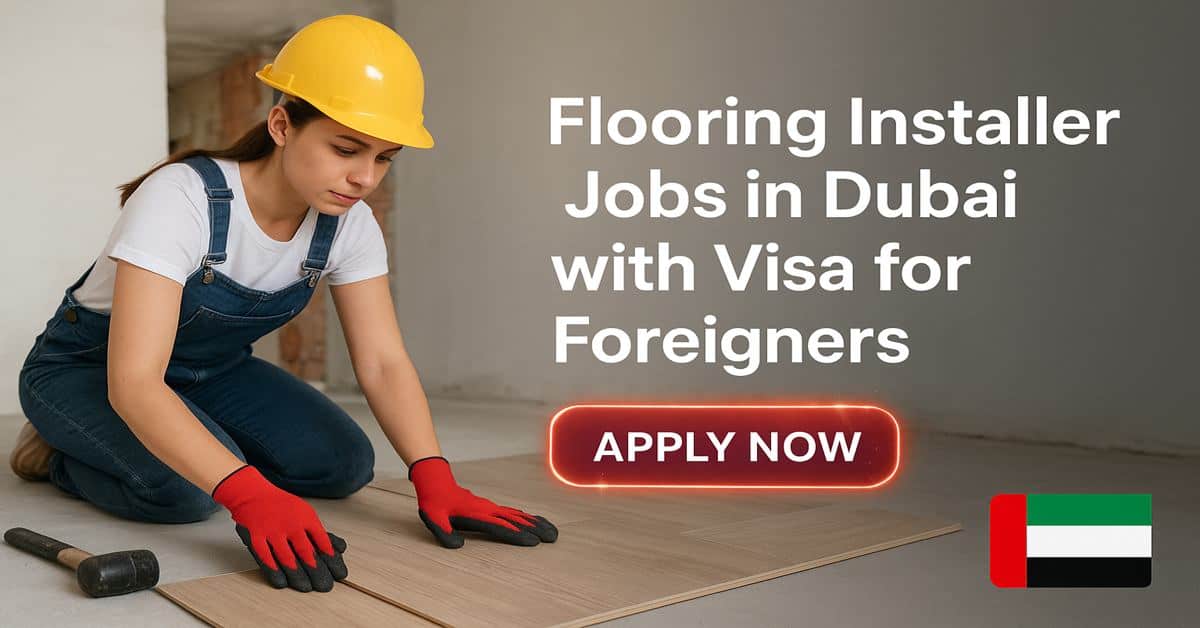 Flooring Installer Jobs in Dubai with Visa for Foreigners 1 Flooring Installer Jobs in Dubai with Visa for Foreigners