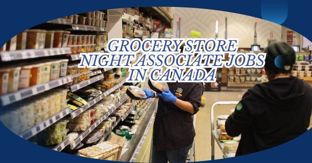 Grocery Store Night Associate Jobs In Canada 2025 1 Grocery Store Night Associate Jobs In Canada