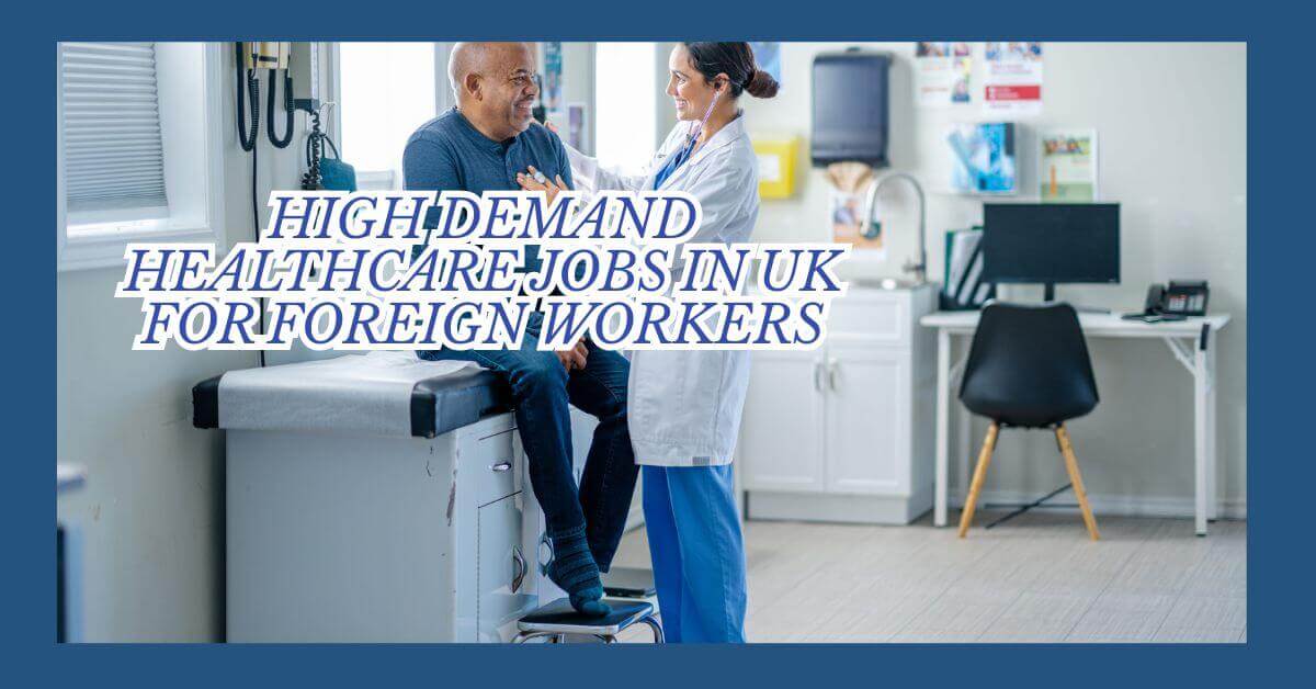High Demand Healthcare Jobs In UK for Foreign Workers 2025 1 High Demand Healthcare Jobs In UK for Foreign Workers