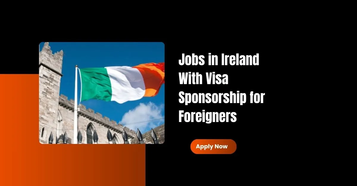Jobs in Ireland With Visa Sponsorship for Foreigners 1 Jobs in Ireland