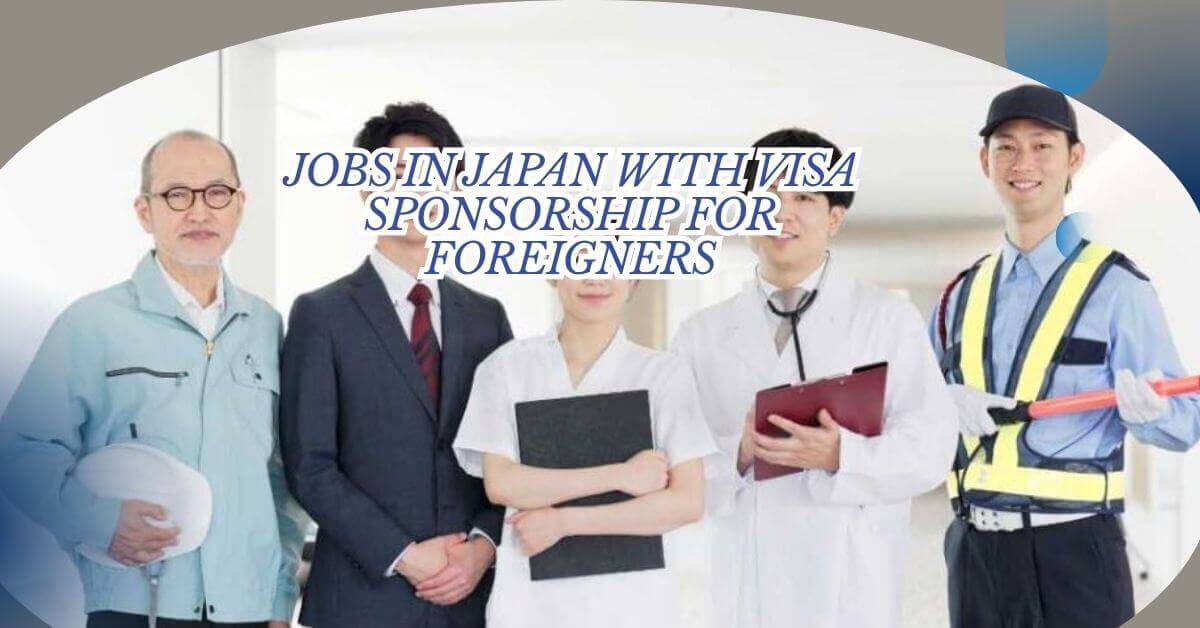 Jobs in Japan With Visa Sponsorship For Foreigners 1 Jobs in Japan With Visa Sponsorship For Foreigners