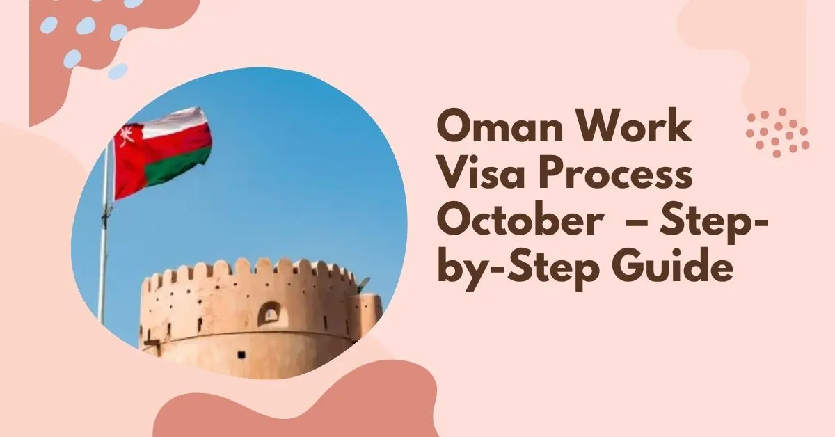 Oman Work Visa Process October 2025 – Step-by-Step Guide 1 Oman Work Visa Process October