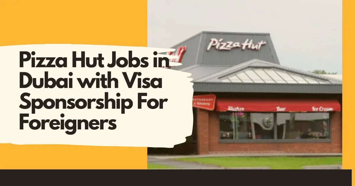 Pizza Hut Jobs in Dubai with Visa Sponsorship For Foreigners 1 Pizza Hut Jobs in Dubai