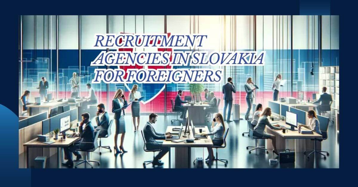Recruitment Agencies in Slovakia For Foreigners