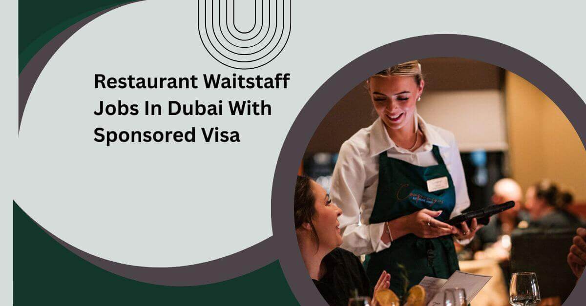 Restaurant Waitstaff Jobs In Dubai With Sponsored Visa 2025 1 Restaurant Waitstaff Jobs In Dubai With Sponsored Visa