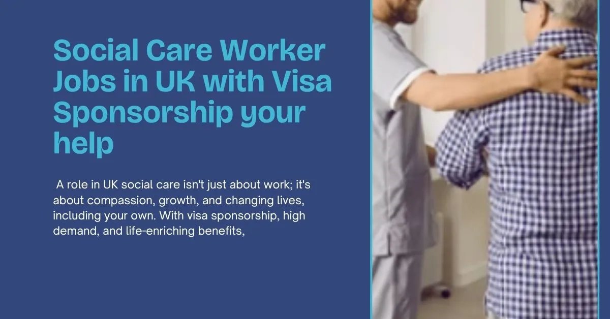 Social Care Worker Jobs in UK with Visa Sponsorship 1 Social Care Worker Jobs in UK