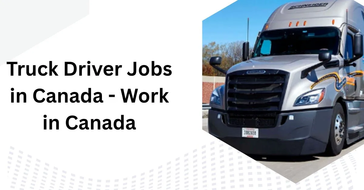 Truck Driver Jobs in Canada - Work in Canada 1 Truck Driver Jobs in Canada